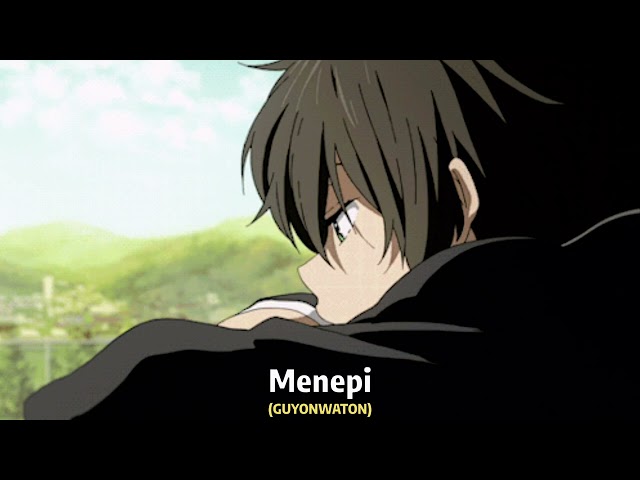 Menepi - GUYONWATON (slowed version) class=