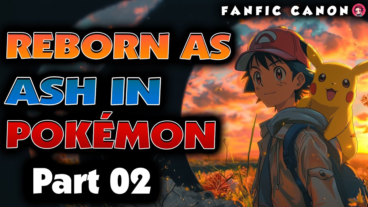 Reborn In Pokémon as Ash Part 2
