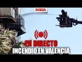 EN DIRECTO: Incendio en Valencia