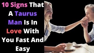 10 Signs That A Taurus Man Is In Love With You Fast And Easy Profile