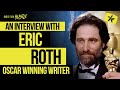 Oscar® Winner Eric Roth: Adventures in Hollywood Screenwriting (Forrest Gump, Mank) // BPS Show