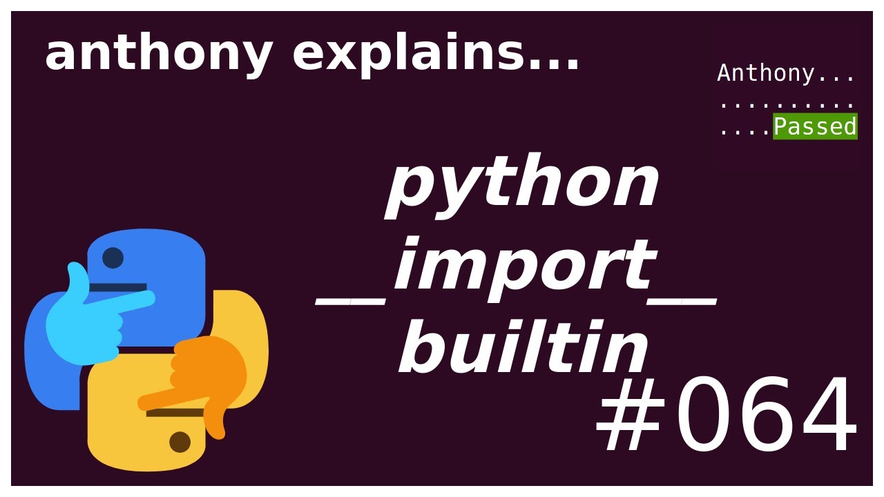 Using The Python __Import__ Builtin Correctly (Intermediate) Anthony Explains #064