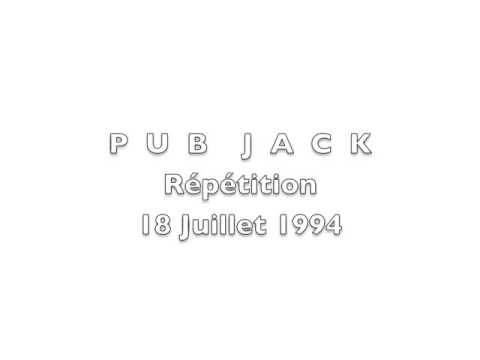 PUB JACK Répétition 18 Juillet 1994