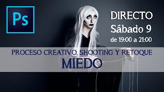 DIRECTO - Proceso creativo, Shooting y Retoque de FEAR (miedo)