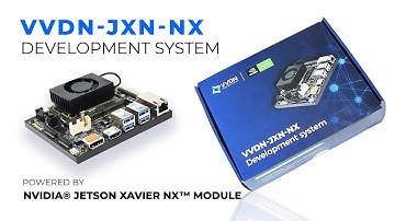 Introducing VVDN-JXN-NX Development System Powered by NVIDIA® Jetson Xavier™ NX