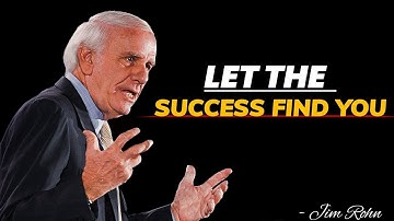Let The Success Find You | Jim Rohn Motivation Speech Change Your Mindset
