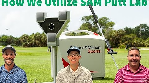 How We Utilize SAM Putt Lab