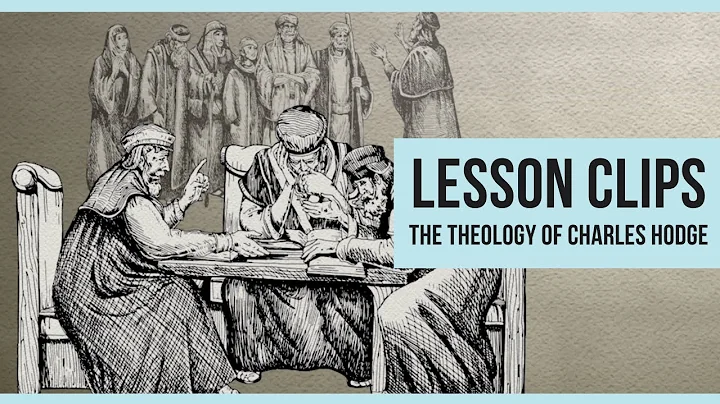 Lesson clips: The Theology of Charles Hodge
