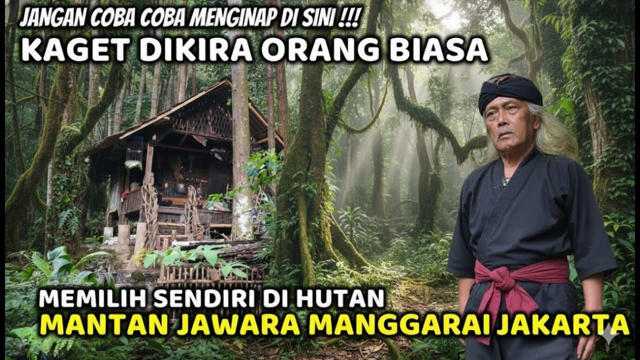 GAK PERCAYA TERNYATA ORANG SUNDA !! KAKEK MANTAN JAWARA JAKARTA MEMILIH TINGGAL SENDIRI DI HUTAN