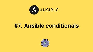 #7. Ansible conditionals