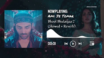 Ami Je Tomar - Lofi [Slowed + Reverb & Bass Boosted] | Arijit Singh - Bhool Bhulaiyaa 2