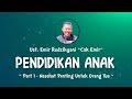 PENDIDIKAN ANAK | #1 Nasehat Penting Untuk Orang Tua | Ust.Emir Rudzikyani (Nasehat Cak Emir)