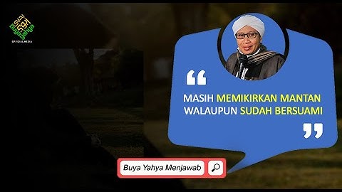 Masih Memikirkan Mantan Walaupun Sudah Bersuami | Buya Yahya Menjawab