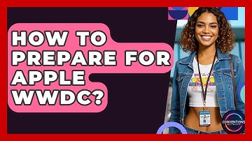 How To Prepare For Apple WWDC? - Conventions Network