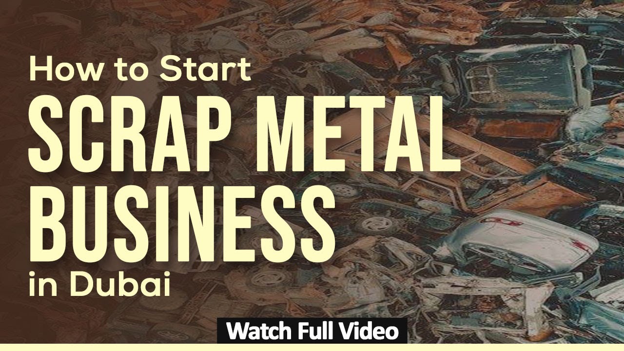 How To Start A Scrap Business In Dubai Actual Cost Trading License 