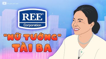REE - HÀNH TRÌNH TRỞ THÀNH ĐẾ CHẾ HÀNG ĐẦU NGÀNH NĂNG LƯỢNG  | DOANH NGHIỆP TỶ ĐÔ