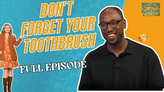 Dont Forget Your Toothbrush Episode 15 Person Place Or Thing Season 1