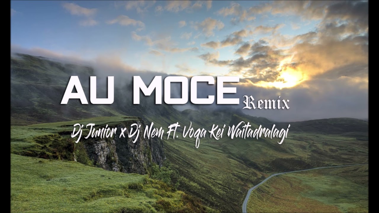 DJ Junior - Au Moce ft. DJ Nem & Voqa Kei Waitadralagi