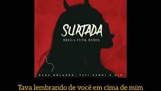 Status para WhatsApp - SURTADA BREGA FUNK REMIX - DADÁ BOLADÃO, TATI ZAQUI E OIK