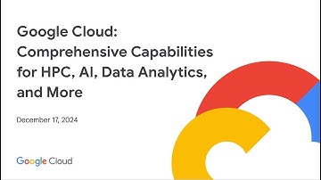Google Cloud: Comprehensive Capabilities for HPC, AI, Data Analytics, and More
