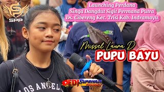 Pupu Bayu Voc. Missel Laura D | Launching Singa Dangdut SIGIT PERMANA PUTRA di Cibereng Indramayu