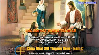 CÁC BAI HÁT TRONG THÁNH LỄ: CHÚA NHẬT XVI THƯỜNG NIÊN NĂM C. NGÀY 20/07/2025. (LUCIA)