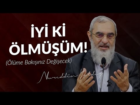 İYİ Kİ ÖLMÜŞÜM! (Ölüme Bakışınız Değişecek) | Nureddin Yıldız