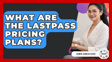 What Are The LastPass Pricing Plans? - Admin Career Guide