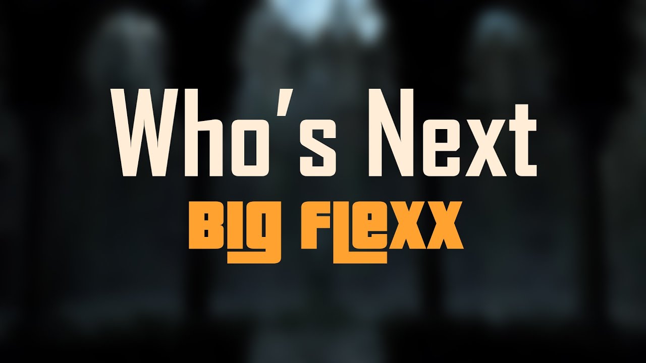 Big Flexx - Who’s Next