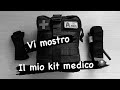 Mai senza   vi mostro il mio kit medico 