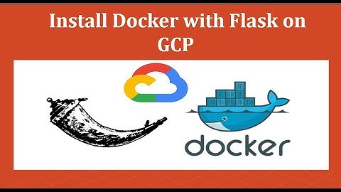 Install Docker with Flask | Google Cloud | Step by Step (2020)