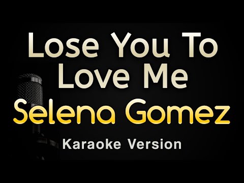 Lose You To Love Me - Selena Gomez (Karaoke Songs With Lyrics - Original Key)