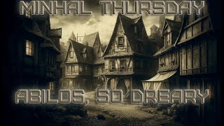 Minhal Thursday: Abilos, So Dreary