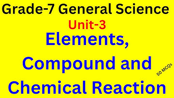 Grade 7 Science Unit 3 Quiz (50 Questions & Answers) | Elements, Compounds & Reactions | 7ኛ ክፍል ሳይንስ