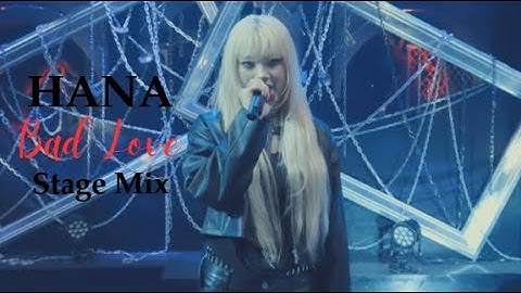 HANA - Bad Love [Stage Mix]