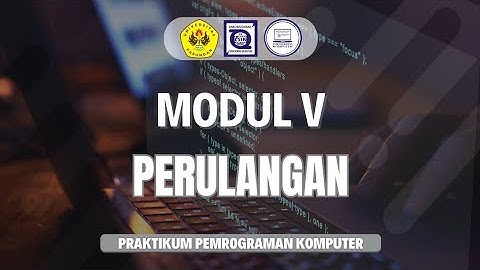 MODUL V PERULANGAN - PRAKTIKUM PEMROGRAMAN KOMPUTER 2024/2025