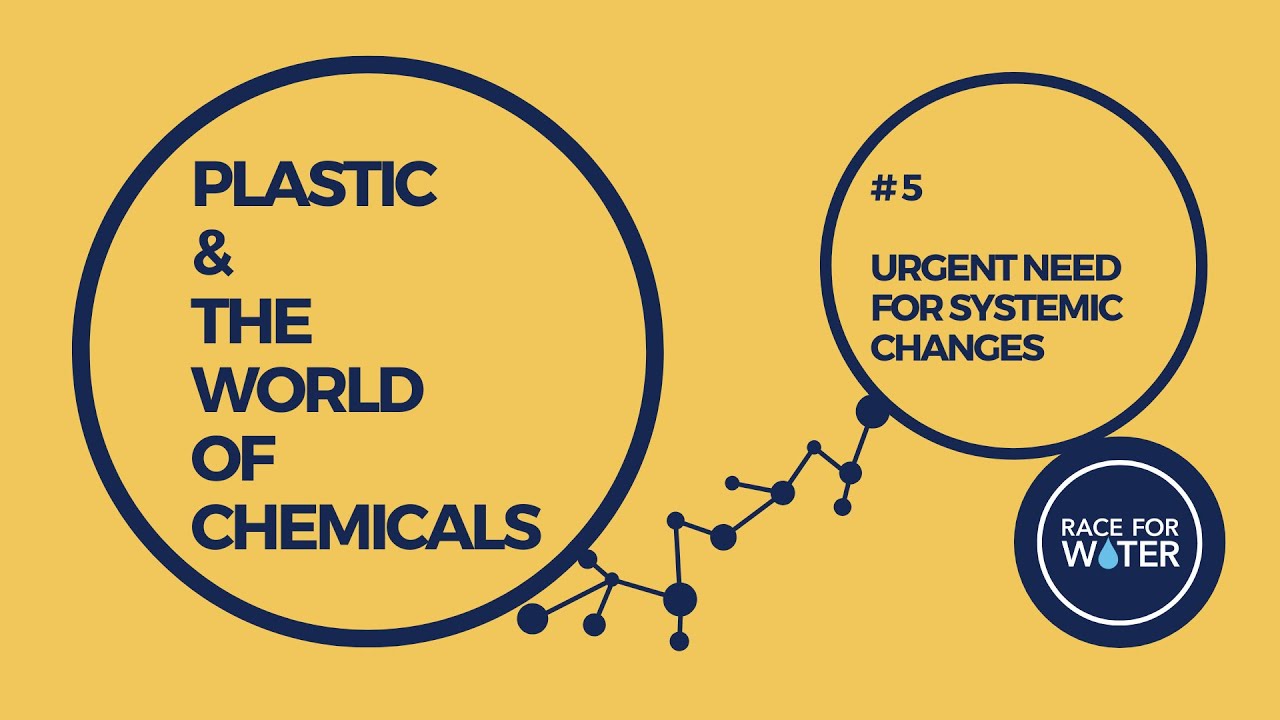 #5 Urgent need for systemic changes - Plastic & The World of Chemicals