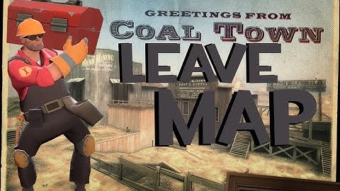 TF2 Exploit - leave map coaltown MVM map