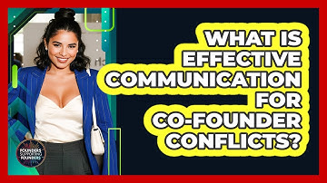 What Is Effective Communication for Co-Founder Conflicts?