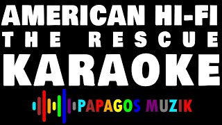 AMERICAN HI-FI  - THE RESCUE - KARAOKE INSTRUMENTAL - PAPAGOS MUZIK