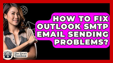 How To Fix Outlook SMTP Email Sending Problems? - TheEmailToolbox.com