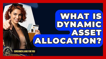 What Is Dynamic Asset Allocation? - Consumer Laws For You