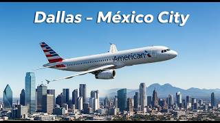 Exclusive Dallas → Mexico City | American A320 | Smooth Flight | MSFS Details