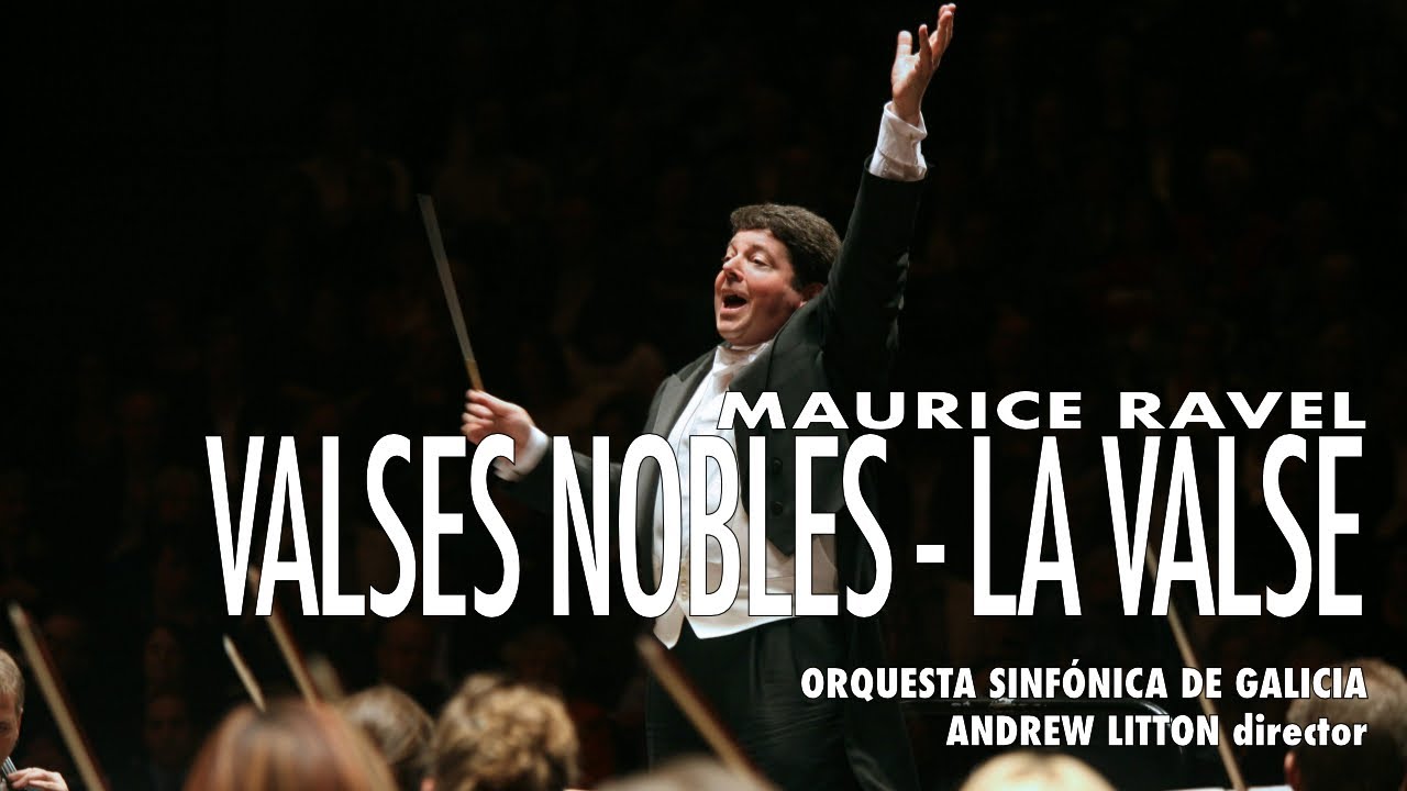 Ravel: Valses nobles y sentimentales - La valse - Andrew Litton - Orquesta Sinfónica de Galicia