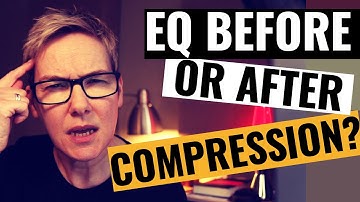 EQ or Compressor First, What