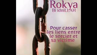 Rokya pour casser tous liens entre le sorcier et sa victime bi idniLLAH