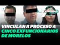 Procesan a exfuncionarios de Morelos ligados con el Cártel de Sinaloa | Reporte Indigo