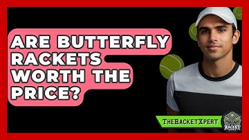 Are Butterfly Rackets Worth The Price? - The Racket Xpert