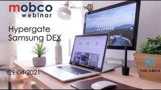 Mobco Webinar; Hypergate together with Samsung DEX