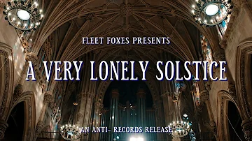 Fleet Foxes - A Very Lonely Solstice